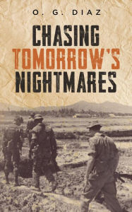 Title: Chasing Tomorrow's Nightmares, Author: O. G. Diaz