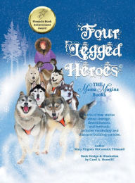 Title: Four Legged Heroes: The Mama Magina Books, Author: Mary Virginia McCormick Pittman