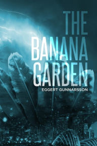 Title: The Banana Garden, Author: Eggert Gunnarsson