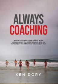 Title: Always Coaching, Author: Ken Dory