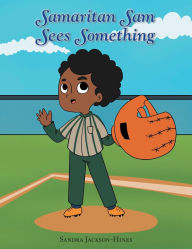 Title: Samaritan Sam Sees Something, Author: Sandra Jackson-Hines