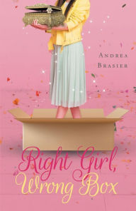 Title: Right Girl, Wrong Box, Author: Andrea Brasier