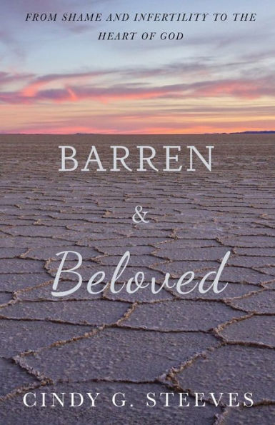 Barren & Beloved: From Shame and Infertility to the Heart of God