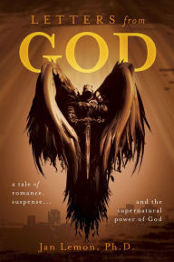 Title: Letters from God: a tale of romance, suspense and the supernatural power of God, Author: Jan Lemon