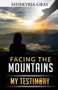 Download free pdf format ebooks Facing the Mountains: My Testimony 9781637693049 PDB FB2 DJVU