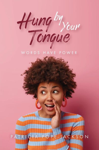 Hung by Your Tongue: Words Have Power