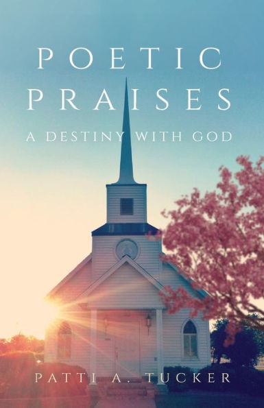 Poetic Praises: A Destiny with God