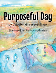 Title: Purposeful Day, Author: Jennifer Greene-Sullivan