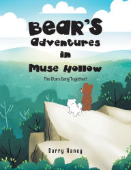 Title: Bear's Adventures in Muse Hollow: The Stars Sang Together!, Author: Barry Haney