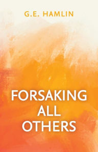 Ebook for android phone download Forsaking All Others by G.E. Hamlin 9781637696040