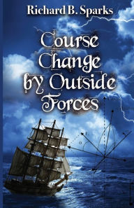 Title: Course Change by Outside Forces, Author: Richard B. Sparks