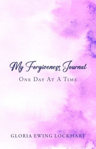 My Forgiveness Journal: One Day at a Time