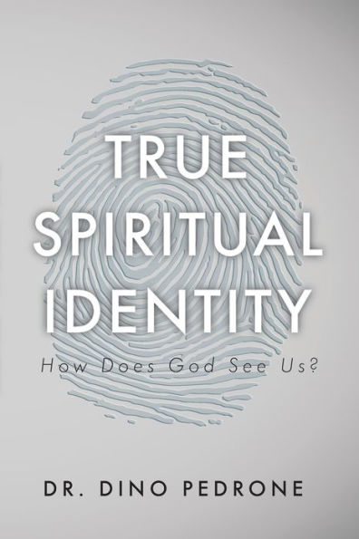 True Spiritual Identity: How Does God See Us?