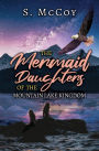 The Mermaid Daughters of the Mountain Lake Kingdom