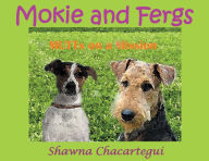 Title: Mokie and Fergs: MUTTs on a Mission, Author: Shawna Chacartegui