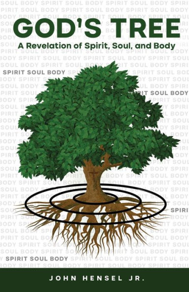 God's Tree: A Revelation of Spirit, Soul, and Body