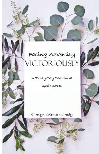Facing Adversity Victoriously, A Thirty-Day Devotional: God's Grace