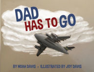 Title: Dad Has to Go, Author: Noah Davis