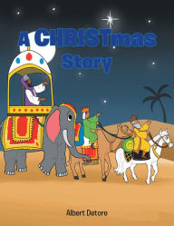 Title: A CHRISTmas Story, Author: Albert Detore