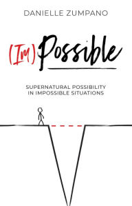 Title: (Im)Possible: Supernatural Possibility in Impossible Situations, Author: Danielle Zumpano