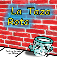 Title: La Taza Rota, Author: Eli Rose
