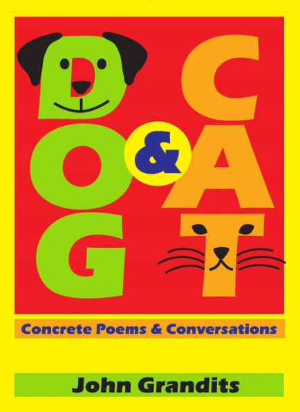 Dog & Cat: Concrete Poems Conversations