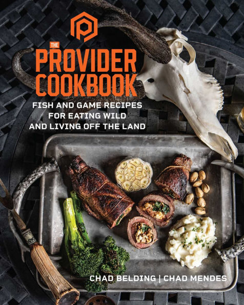 the Provider Cookbook: Fish and Game Recipes for Eating Wild Living Off Land