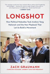 Full ebook free download Longshot: How Political Nobodies Took Andrew Yang National--and the New Playbook That Let Us Build a Movement (English literature) by Zach Graumann 