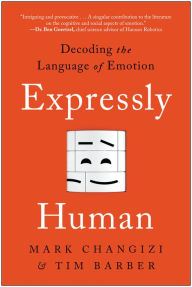 Title: Expressly Human: Decoding the Language of Emotion, Author: Mark Changizi