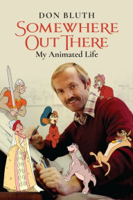 Title: Somewhere Out There: My Animated Life, Author: Don Bluth