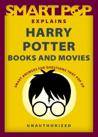 Title: Smart Pop Explains Harry Potter Books and Movies, Author: The Editors of Smart Pop