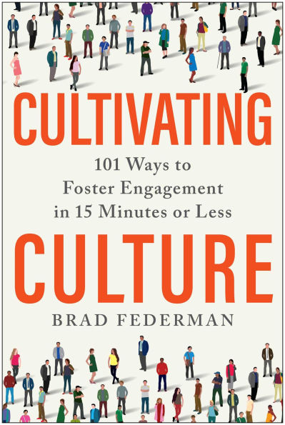 Cultivating Culture: 101 Ways to Foster Engagement 15 Minutes or Less