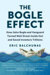 Alternative view 1 of The Bogle Effect: How John Bogle and Vanguard Turned Wall Street Inside Out and Saved Investors Trillions