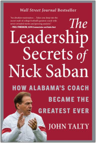 Download ebooks in word format The Leadership Secrets of Nick Saban: How Alabama's Coach Became the Greatest Ever by John Talty 9781637740835 (English literature)