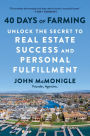 40 Days of Farming: Unlock the Secret to Real Estate Success and Personal Fulfillment