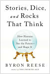 Alternative view 1 of Stories, Dice, and Rocks That Think: How Humans Learned to See the Future--and Shape It