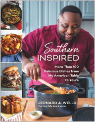 Book downloader free download Southern Inspired: More Than 100 Delicious Dishes from My American Table to Yours 9781637741504 by Jernard A. Wells, Jernard A. Wells (English Edition)