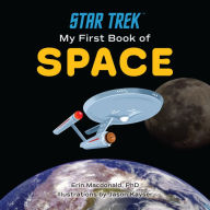 Review ebook online Star Trek: My First Book of Space by Erin MacDonald, Jason Kayser, Erin MacDonald, Jason Kayser 9781637741665