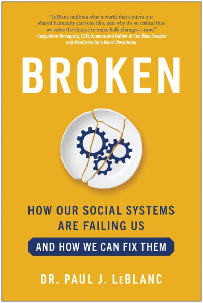 Broken: How Our Social Systems are Failing Us and How We Can Fix Them