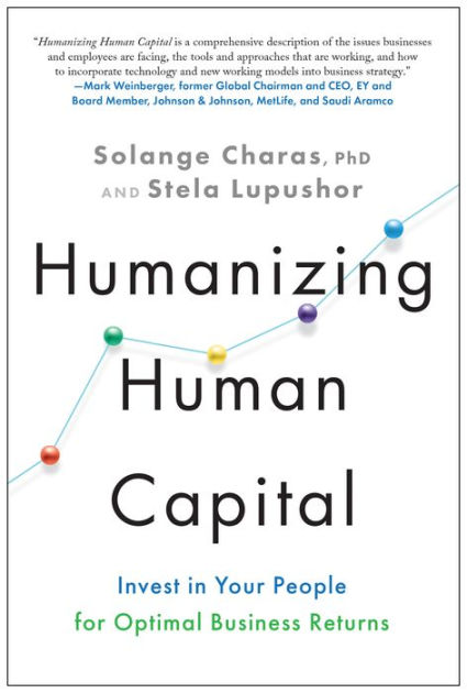 Humanizing Human Capital: Invest in Your People for Optimal Business ...