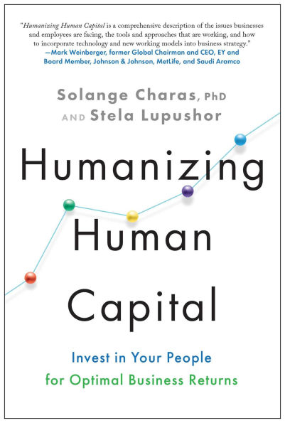 Humanizing Human Capital: Invest in Your People for Optimal Business Returns