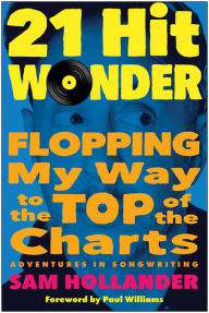 Title: 21-Hit Wonder: Flopping My Way to the Top of the Charts, Author: Sam Hollander