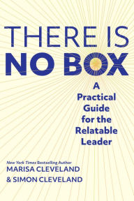 Free pdf ebooks download links There Is No Box: A Practical Guide for the Relatable Leader
