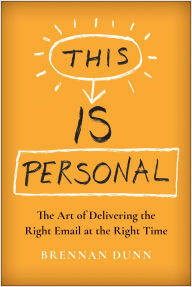 Free download audio books ipod This Is Personal: The Art of Delivering the Right Email at the Right Time  (English literature) by Brennan Dunn 9781637742006