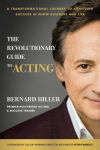 Alternative view 1 of The Revolutionary Guide to Acting: A Transformational Journey to Achieving Success in Show Business and Life