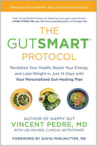 Download free textbooks online pdf The GutSMART Protocol: Revitalize Your Health, Boost Your Energy, and Lose Weight in Just 14 Days with Your Personalized Gut-Healing Plan 9781637742556  by Vincent Pedre, Lee Holmes, Vincent Pedre, Lee Holmes English version