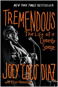Amazon books download kindle Tremendous: The Life of a Comedy Savage English version CHM MOBI FB2 by Joey Diaz, Erica Florentine