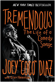 Text books download pdf Tremendous: The Life of a Comedy Savage by Joey Diaz, Erica Florentine 