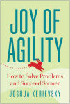 Alternative view 1 of Joy of Agility: How to Solve Problems and Succeed Sooner