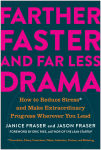 Alternative view 1 of Farther, Faster, and Far Less Drama: How to Reduce Stress and Make Extraordinary Progress Wherever You Lead